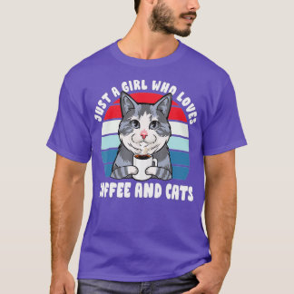 Just A Girl Who Loves Coffee And Cats Funny Lover  T-Shirt
