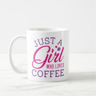 Just A Girl Who Loves Coffee Coffee Mug