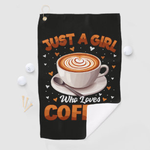 Just A Girl Who Loves Coffee Golf Towel