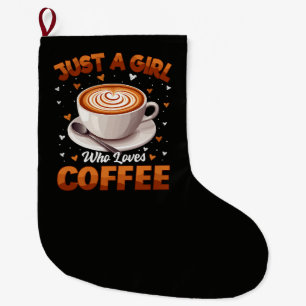 Just A Girl Who Loves Coffee Large Christmas Stocking