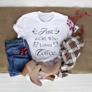 Just a Girl Who Loves Coffee, Lover Quote Design T-Shirt