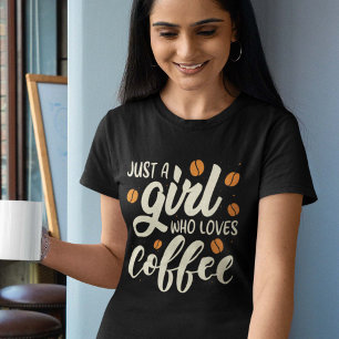 Just A Girl Who Loves Coffee T-Shirt