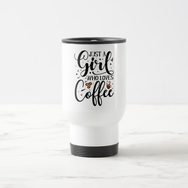 Just a Girl who Loves Coffee  Travel Mug (Center)