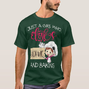 Just A Girl Who Loves Cooking And Baking  T-Shirt