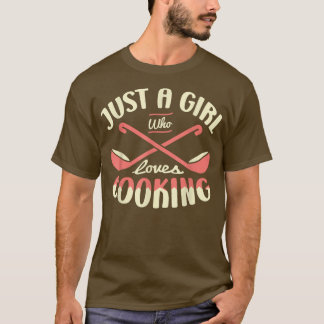 Just a girl who loves cooking for a Sous Chef funn T-Shirt