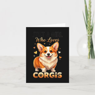 Just A Girl Who Loves Corgis  Card