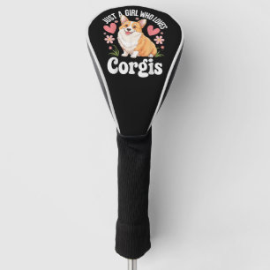 Just a girl who loves Corgis Golf Head Cover