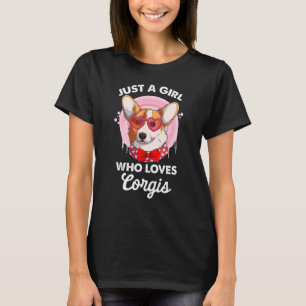 Just A Girl Who Loves Corgis Quote Corgi Dog Corgi T-Shirt