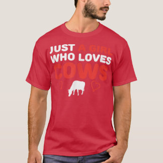 Just a Girl Who Loves Cows Funny Farm Farmer  T-Shirt