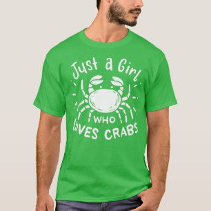 Just A Girl Who Loves Crabs Funny Crabbing  1  T-Shirt