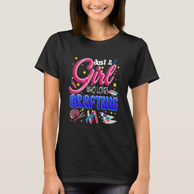 Just A Girl Who Loves Crafting Crafting Loves T-Shirt (Front)