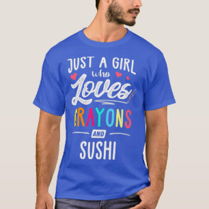 Just A Girl Who Loves Crayons And Sushi Kids T-Shirt