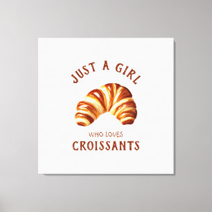 Just a girl who loves croissants canvas print
