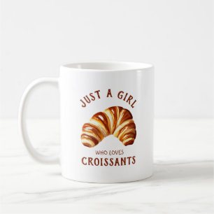 Just a girl who loves croissants coffee mug