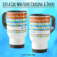 Just a Girl Who Loves Cruising & Ducks–Custom Name