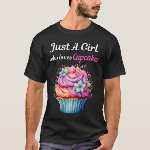 Just A Girl Who Loves Cupcakes T-Shirt