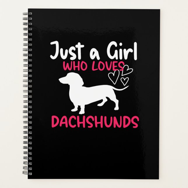 JUST A GIRL WHO LOVES DACHSHUNDS PLANNER (Front)