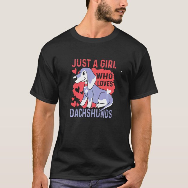 Just A Girl Who Loves Dachshunds  Weiner Dog T-Shirt (Front)