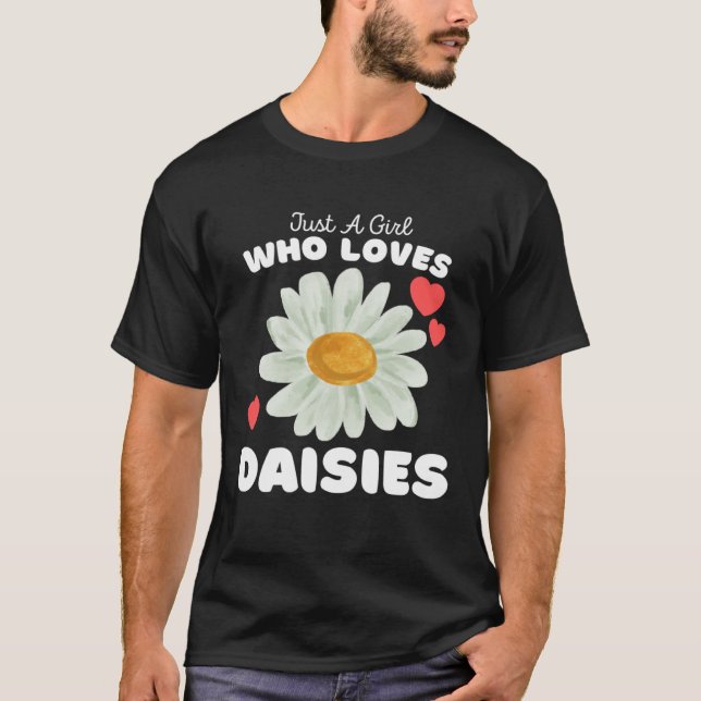 Just A Girl Who Loves Daisies  Cute Girls Daisies T-Shirt (Front)