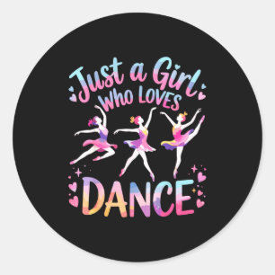 Just A Girl Who Loves Dance  Classic Round Sticker
