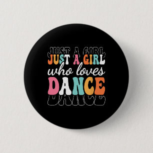Just A Girl Who Loves Dance Cute Dancer Dancing Gi 6 Cm Round Badge
