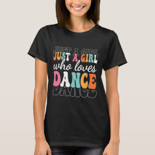 Just A Girl Who Loves Dance Cute Dancer Dancing Gi T-Shirt