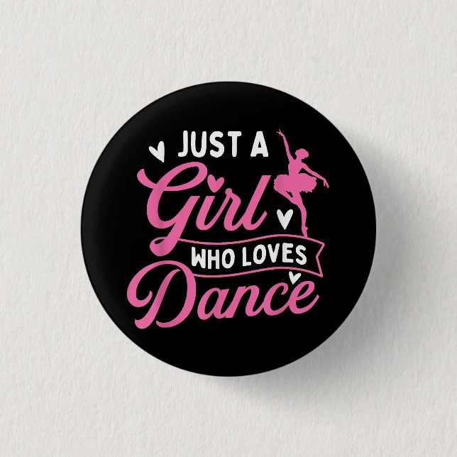 Just A Girl Who Loves Dance - Dancer Dancing Lover 3 Cm Round Badge (Front)