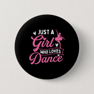 Just A Girl Who Loves Dance - Dancer Dancing Lover 6 Cm Round Badge