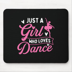Just A Girl Who Loves Dance - Dancer Dancing Lover Mouse Mat