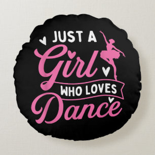 Just A Girl Who Loves Dance - Dancer Dancing Lover Round Cushion