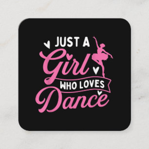Just A Girl Who Loves Dance - Dancer Dancing Lover Square Business Card