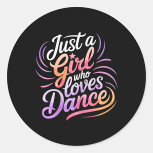 Just A Girl Who Loves Dance Dancing  Classic Round Sticker