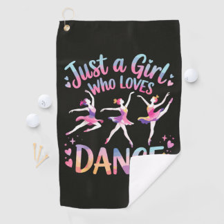 Just a Girl Who Loves Dance Golf Towel
