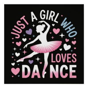 Just a Girl who Loves Dance Poster