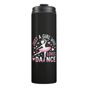 Just a Girl who Loves Dance Thermal Tumbler