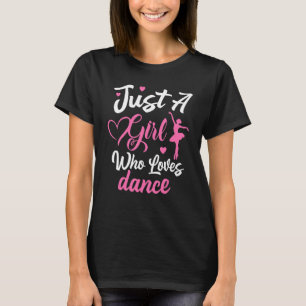 Just A Girl Who Loves Dance Women Girls Dancing T-Shirt
