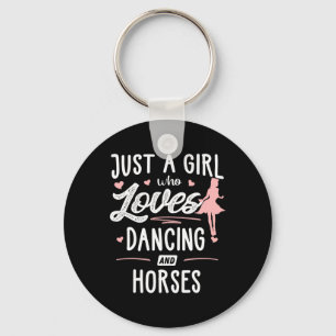 Just A Girl Who Loves Dancing And Horses Gift Wome Key Ring