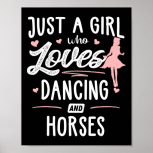 Just A Girl Who Loves Dancing And Horses Gift Wome Poster