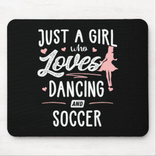 Just A Girl Who Loves Dancing And Soccer Gift Wome Mouse Mat