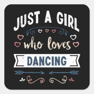 Just a Girl who loves Dancing Funny Gifts Square Sticker
