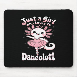 Just A Girl Who Loves Dancolotl Axolotl Girls Ball Mouse Mat