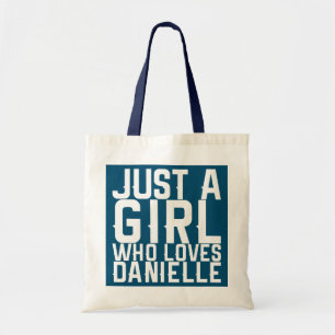 Just A Girl Who Loves Danielle Tote Bag