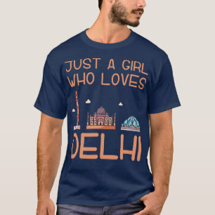 Just A Girl Who Loves Delhi T-Shirt