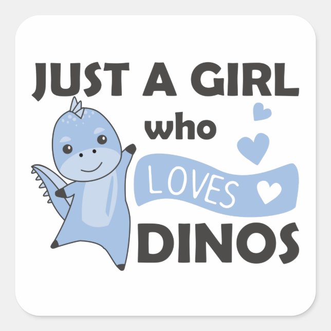Just A Girl Who Loves Dinos Sweet Dinosaur Square Sticker (Front)
