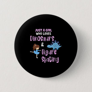 Just A Girl Who Loves Dinosaurs And Figure Skating 6 Cm Round Badge