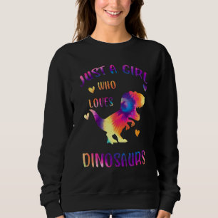 Just A Girl Who Loves Dinosaurs Colourful Tie Dye Sweatshirt