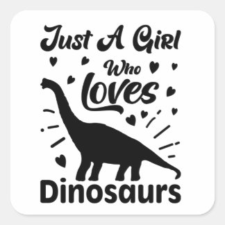 Just a girl who loves Dinosaurs Sticker