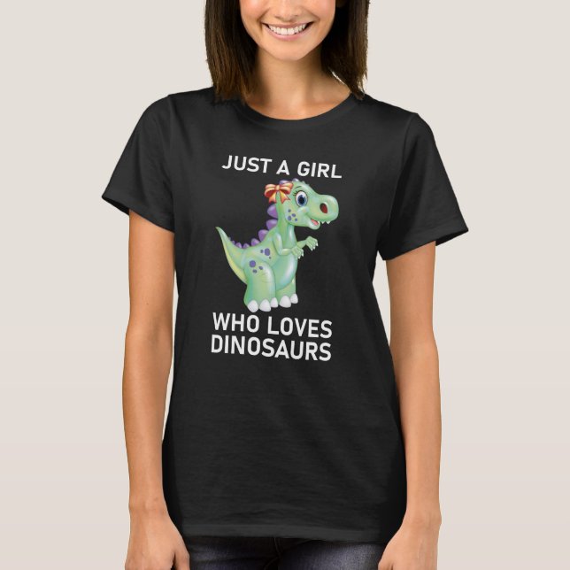 Just A Girl Who Loves Dinosaurs T-Shirt (Front)