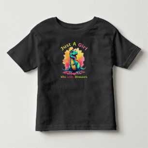 Just A Girl Who Loves Dinosaurs Toddler T-Shirt