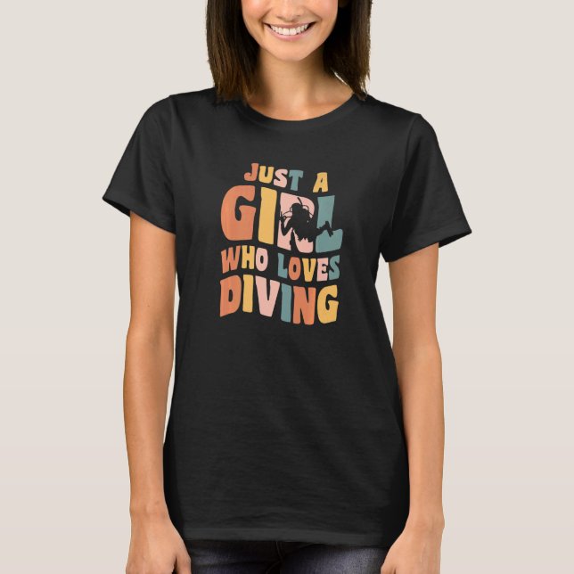 Just A Girl Who Loves Diving Apparel Dive Scuba Di T-Shirt (Front)